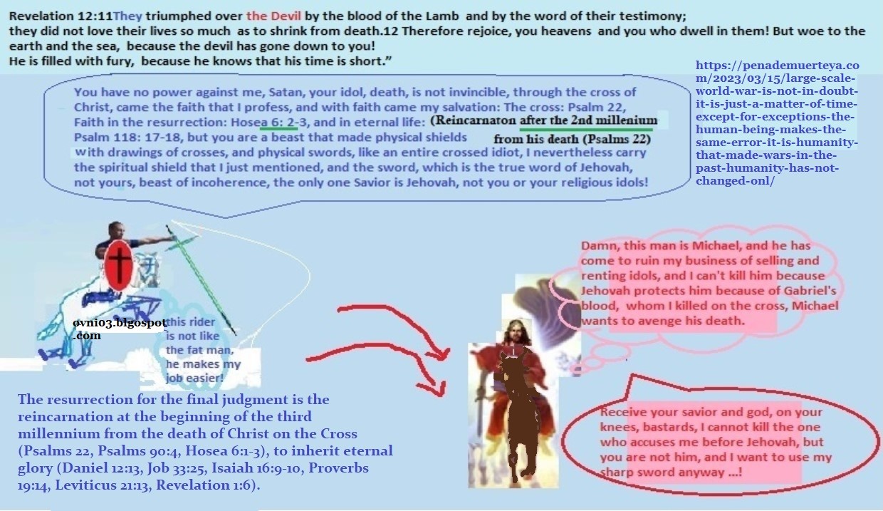 Satans army is powdered The end of the crossed Devil - at the resurrection for the final judgement ( the reincarnation)